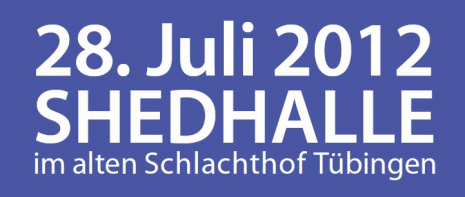 28. Juli 2012 Shedhalle