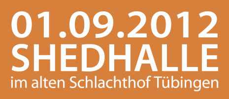 01. September 2012 Shedhalle